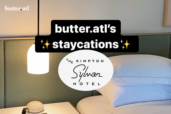 Butter.ATL's Staycations Kimpton Sylvan